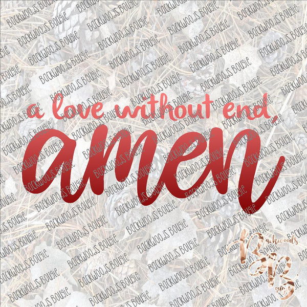 A Love without end Amen SUBLIMATION Transfer READY to PRESS