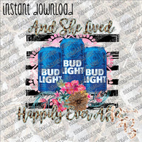 And She Lived Happily Ever After Bud Light INSTANT DOWNLOAD print file PNG