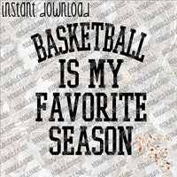 Basketball is my Favorite Season 2 INSTANT DOWNLOAD print file PNG