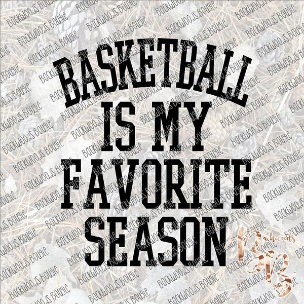 Basketball is My Favorite Season 2 SUBLIMATION Transfer READY to PRESS