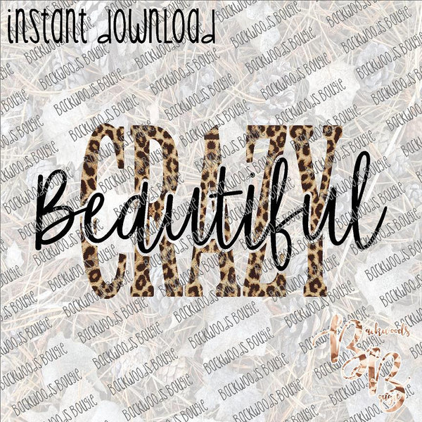 Beautiful Crazy INSTANT DOWNLOAD print file PNG