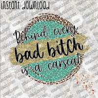 Behind every Bad Bitch is a Car Seat INSTANT DOWNLOAD print file PNG