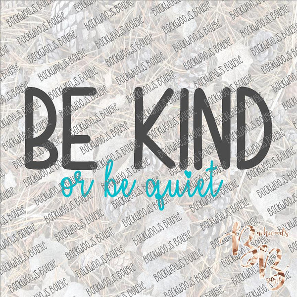 Be Kind or Be Quiet SUBLIMATION Transfer READY to PRESS