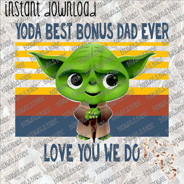 Yoda best Bonus Dad INSTANT DOWNLOAD print file PNG