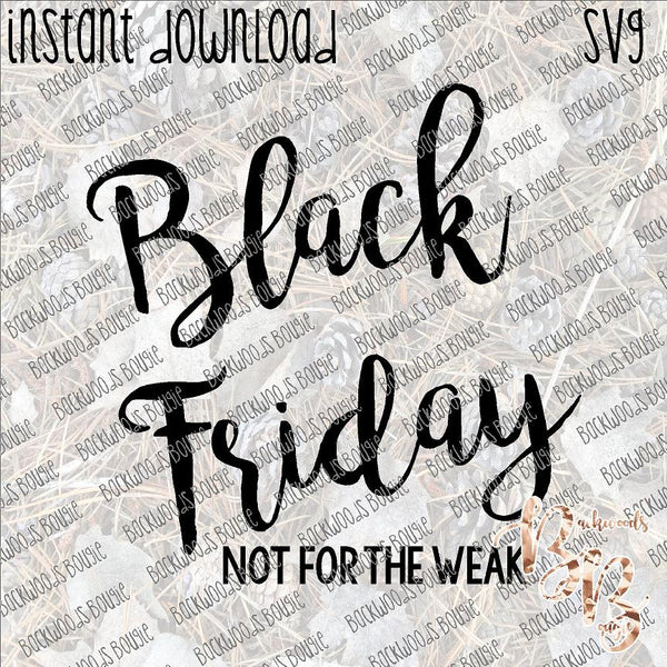 Black Friday Not for the Weak INSTANT DOWNLOAD cut file SVG