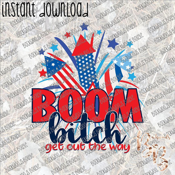 Boom Bitch get out the Way INSTANT DOWNLOAD print file PNG
