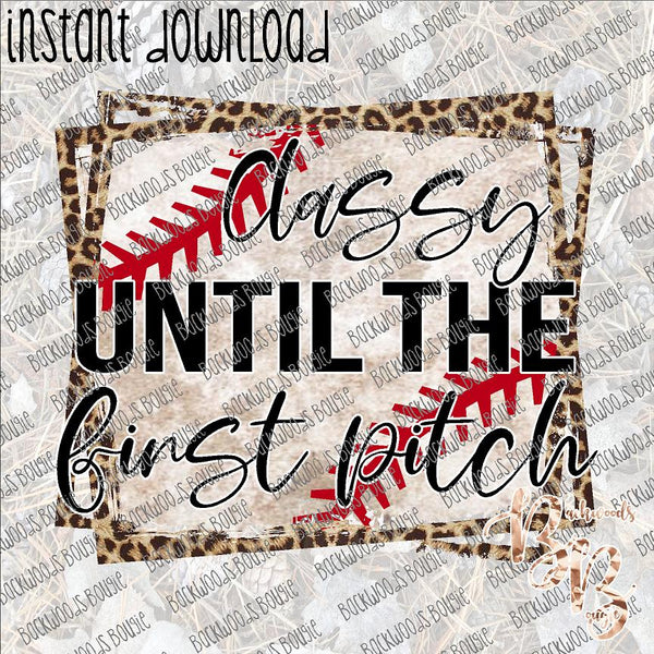 Classy until the First Pitch INSTANT DOWNLOAD print file PNG