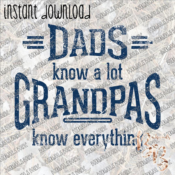 Dads Know a lot Grandpas Know Everything INSTANT DOWNLOAD print file PNG