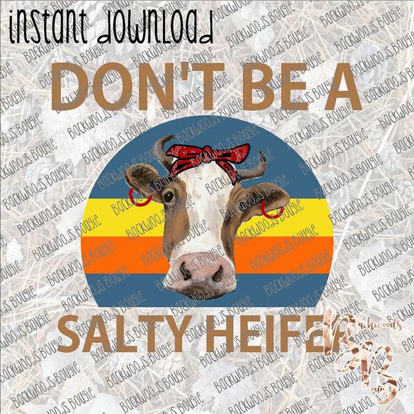 Don't be a Salty Heifer INSTANT DOWNLOAD print file PNG