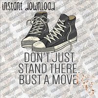 Don't Just Stand There Bust a Move INSTANT DOWNLOAD print file PNG