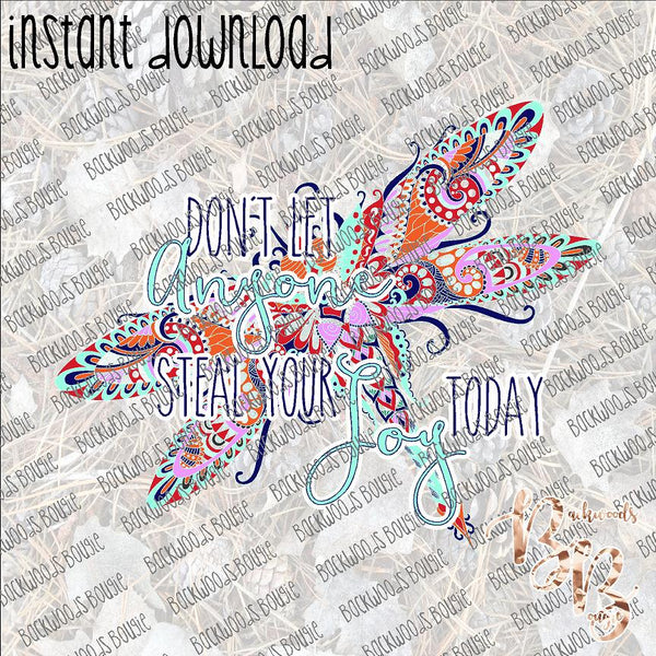 Don't Let Anyone Steal Your Joy INSTANT DOWNLOAD print file PNG