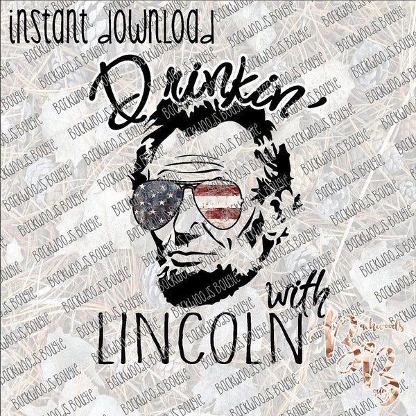 Drinkin' with Lincoln INSTANT DOWNLOAD print file PNG