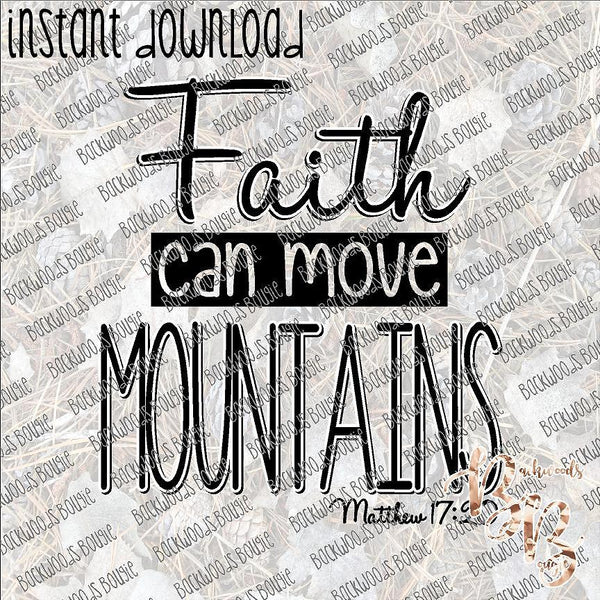 Faith can Move Mountains INSTANT DOWNLOAD print file PNG