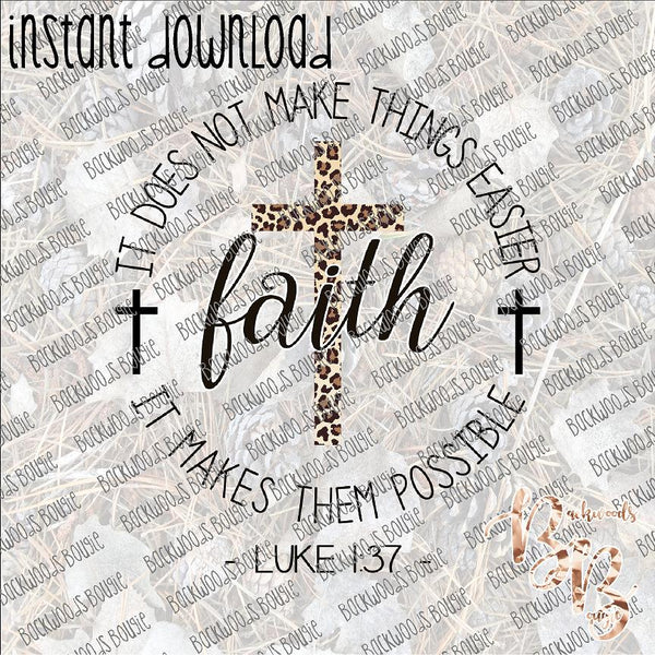Faith It doesn't make Things Easier INSTANT DOWNLOAD print file PNG