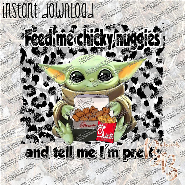 Feed me Chicky Nuggies and Tell me I'm Pretty INSTANT DOWNLOAD print file PNG