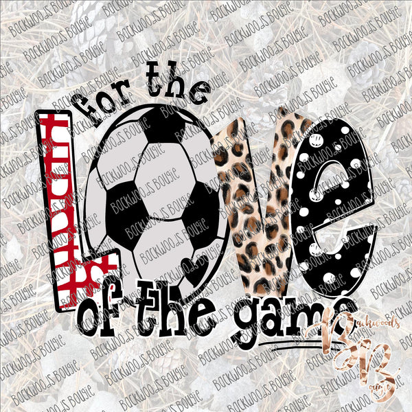 For the Love of the Game - Soccer SUBLIMATION Transfer READY to PRESS