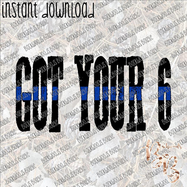 Got Your 6 INSTANT DOWNLOAD print file PNG