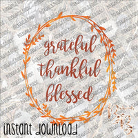 Grateful Thankful Blessed INSTANT DOWNLOAD print file PNG