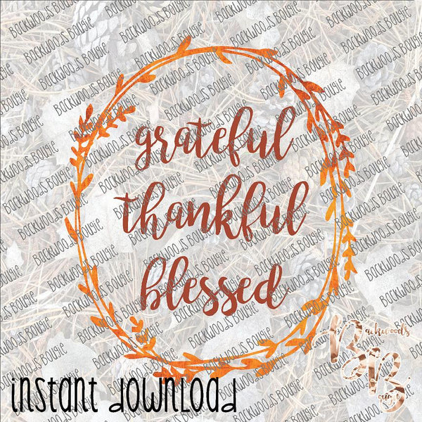 Grateful Thankful Blessed INSTANT DOWNLOAD print file PNG