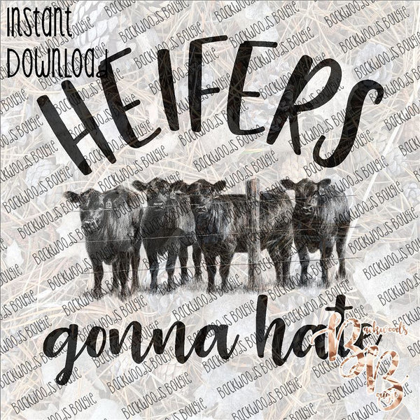 Heifers Gonna Hate INSTANT DOWNLOAD print file PNG