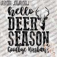 Hello Deer Season Goodbye Husband INSTANT DOWNLOAD print file PNG