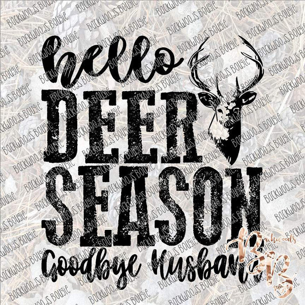 Hello Deer Season Goodbye Husband SUBLIMATION Transfer READY to PRESS