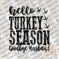 Hello Turkey Season Goodbye Husband SUBLIMATION Transfer READY to PRESS