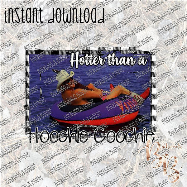 Hotter than a Hoochie Coochie INSTANT DOWNLOAD print file PNG