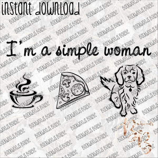 I'm a Simple Woman Dog INSTANT DOWNLOAD print file PNG