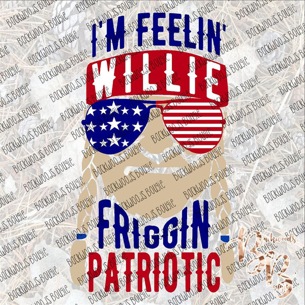 I'm Feelin' Willie Friggin' Patriotic SUBLIMATION Transfer READY to PRESS