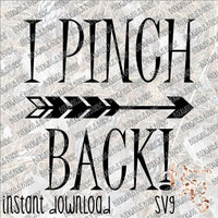 I Pinch Back INSTANT DOWNLOAD cut file SVG