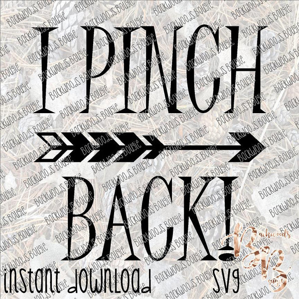 I Pinch Back INSTANT DOWNLOAD cut file SVG