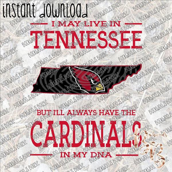 I May Live in Tennessee Cardinals DNA INSTANT DOWNLOAD print file PNG