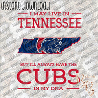 I may live in Tennessee Cubs DNA INSTANT DOWNLOAD print file PNG