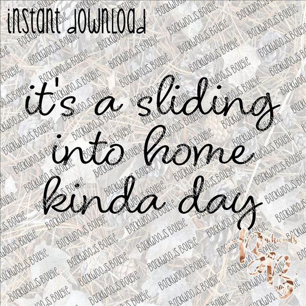 It's a Sliding into Home kinda Day INSTANT DOWNLOAD print file PNG