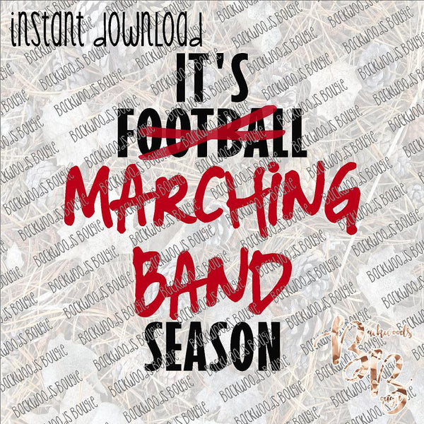 It's Marching Band Season INSTANT DOWNLOAD print file PNG