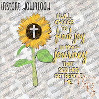 I will Choose to find Joy in the Journey INSTANT DOWNLOAD print file PNG