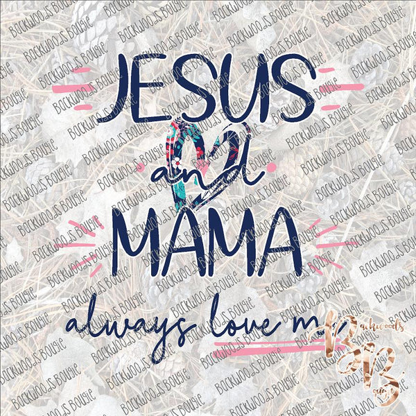 Jesus and Mama Always Love Me SUBLIMATION Transfer READY to PRESS