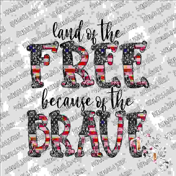 Land of the Free because of the Brave SUBLIMATION Transfer READY to PRESS