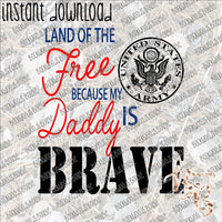 Land of the Free My Daddy is Brave INSTANT DOWNLOAD print file PNG