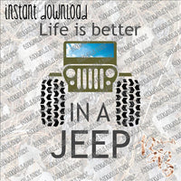 Life is Better in a Jeep INSTANT DOWNLOAD print file PNG