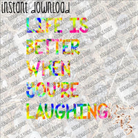 Life is Better when You're Laughing INSTANT DOWNLOAD print file PNG