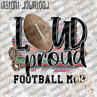 Loud and Proud Football Mom INSTANT DOWNLOAD print file PNG