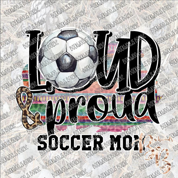 Loud and Proud Soccer Mom SUBLIMATION Transfer READY to PRESS