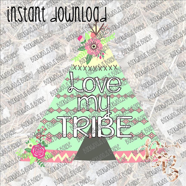 Love my Tribe INSTANT DOWNLOAD print file PNG