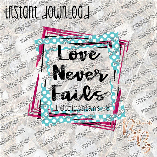 Love Never Fails INSTANT DOWNLOAD print file PNG