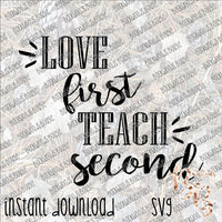 Love First Teach Second INSTANT DOWNLOAD cut file SVG