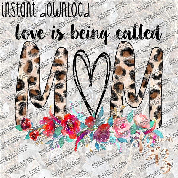 Love is being called Mom INSTANT DOWNLOAD print file PNG mama