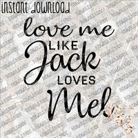 Love me like Jack loves Mel INSTANT DOWNLOAD print file PNG