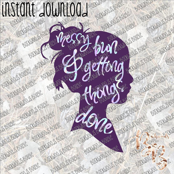 Messy Bun & Getting Things Done INSTANT DOWNLOAD print file PNG